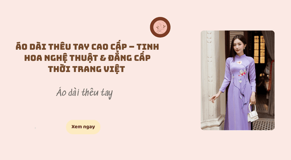 ÁO DÀI THÊU TAY CAO CẤP